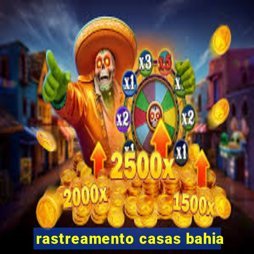 rastreamento casas bahia